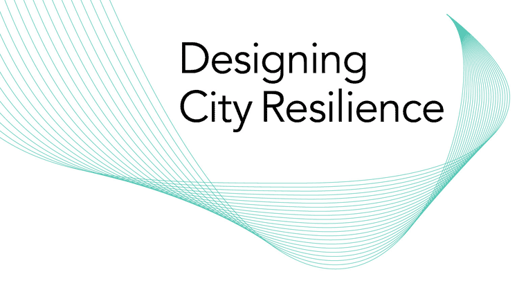 Designing City Resilience